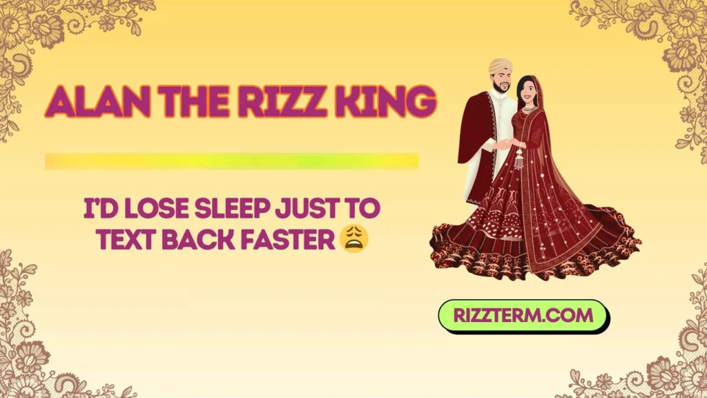 Alan the Rizz King Down Bad Rizz Lines