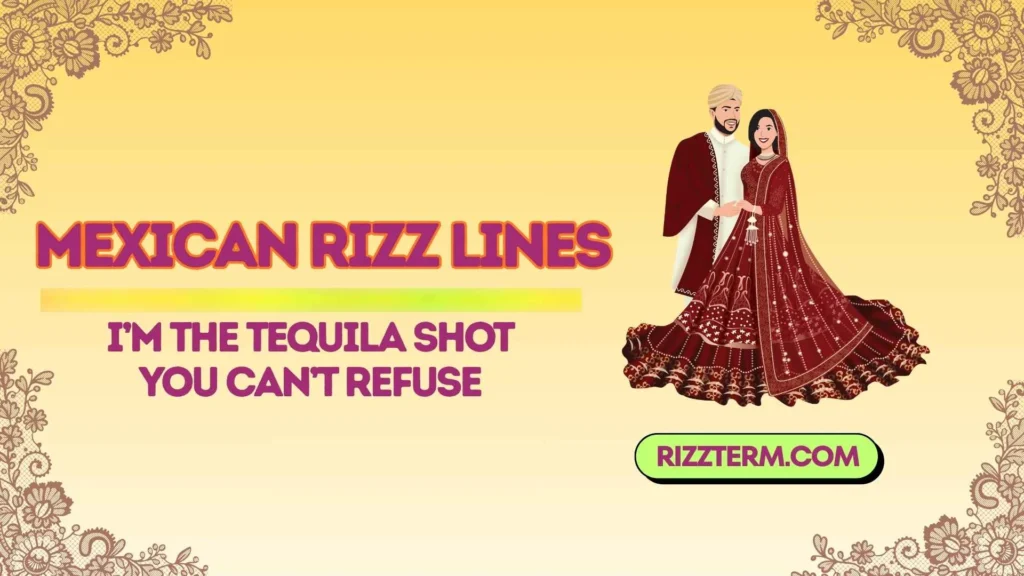 brilliant Mexican Rizz Lines