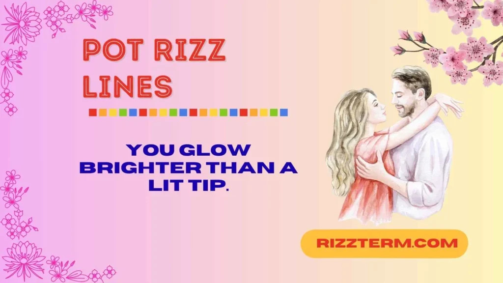 Cute Pot Rizz Lines