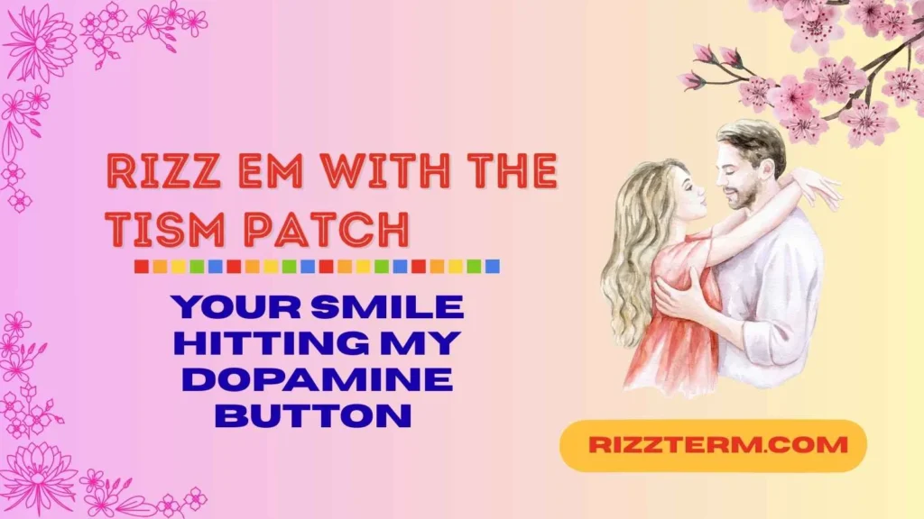 Flirty Tism Patch Rizz Lines