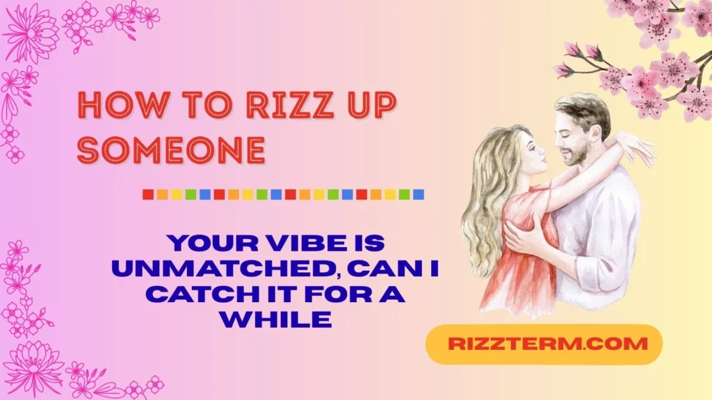how to rizz up someone