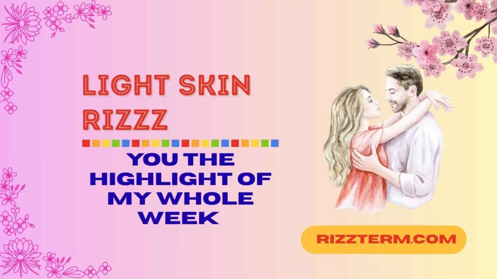 light skin rizzz