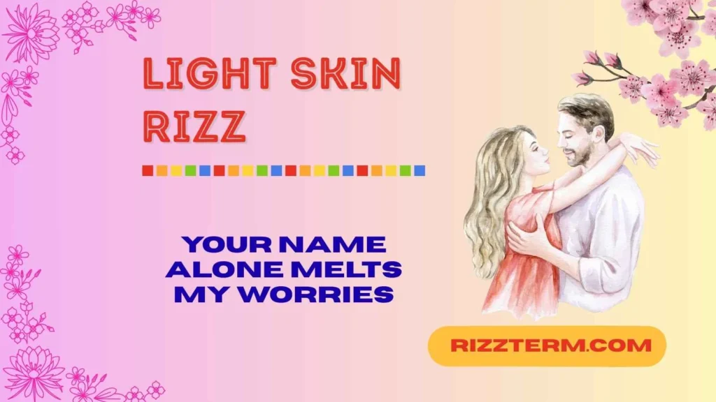 Romantic Light Skin Rizz