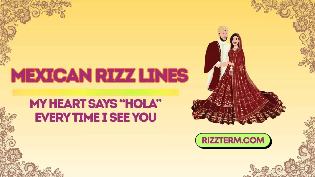 Romantic Mexican Rizz Lines