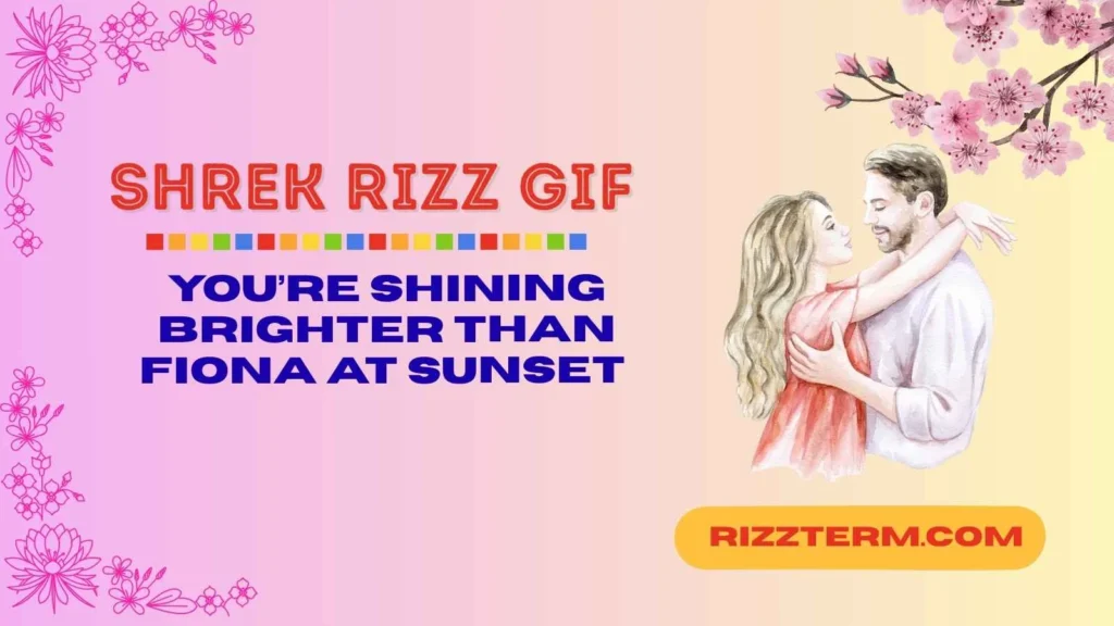 Shrek Inspired Rizz Lines