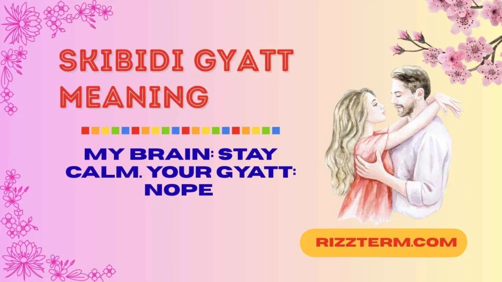 Skibidi Gyatt Meaning Explained 
