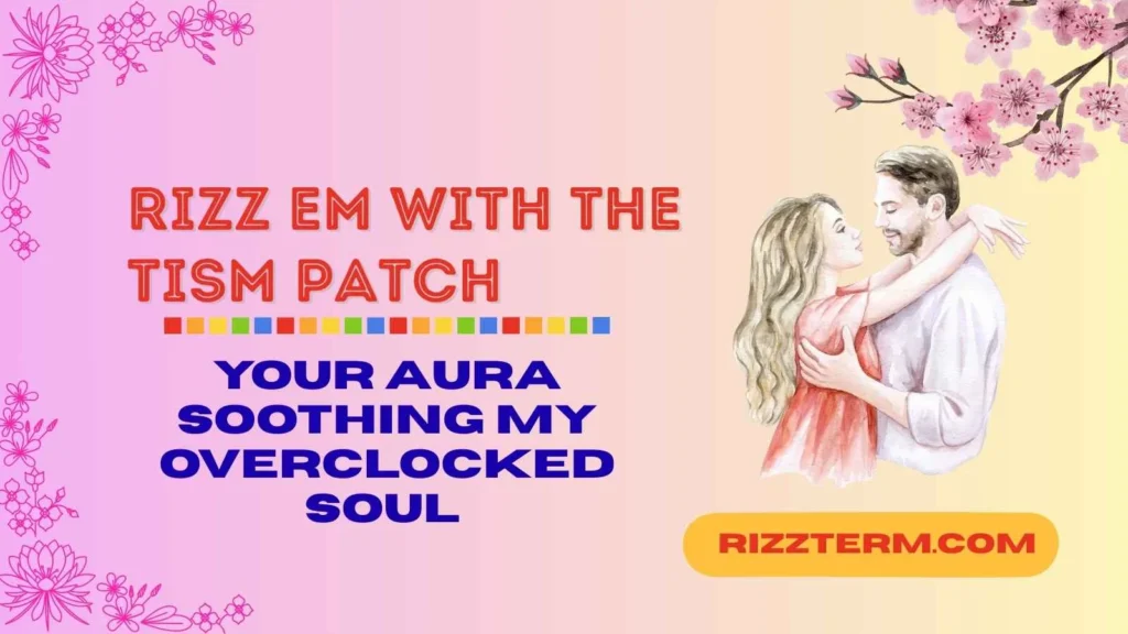 Tism Patch Rizz Lines
