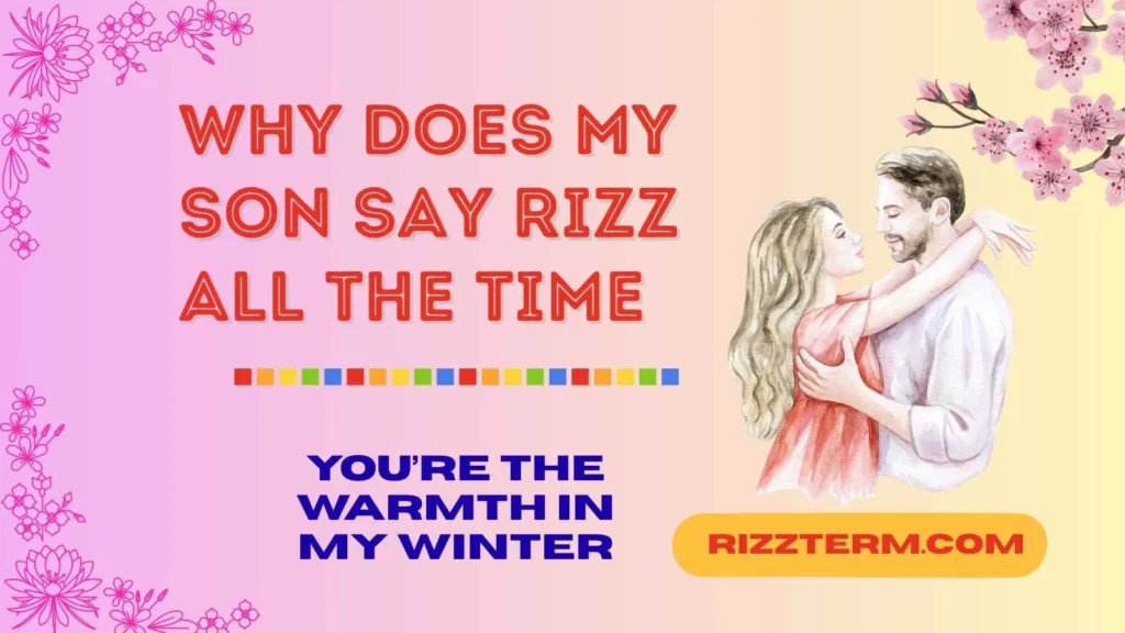 why does my son say rizz all the time