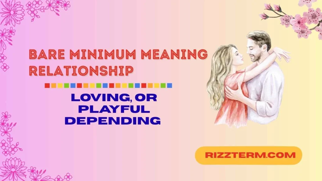 "bare minimum meaning relationship"