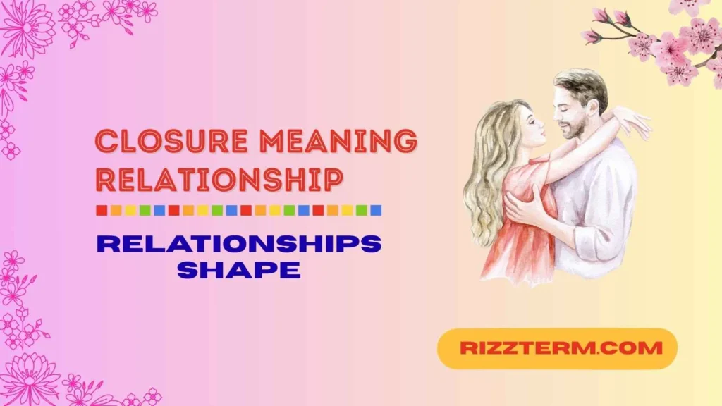 "closure meaning relationship"