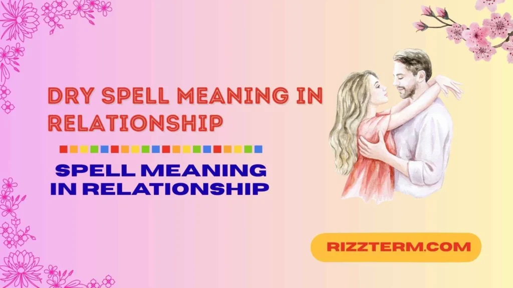 "dry spell meaning in relationship"