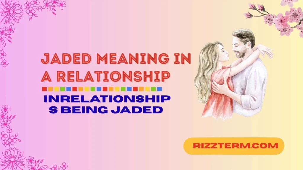 jaded meaning in a relationship