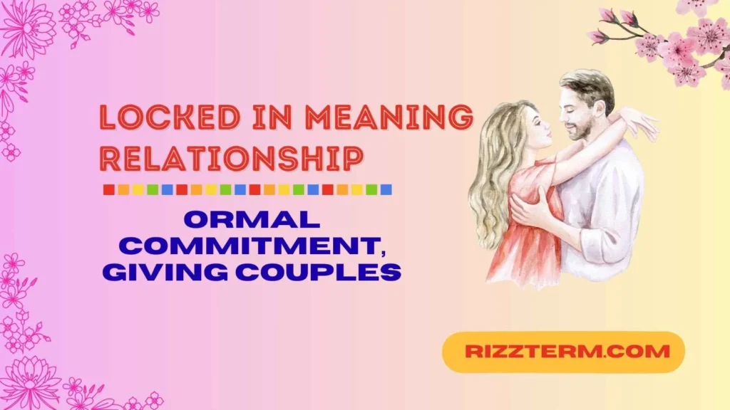 "locked in meaning relationship"