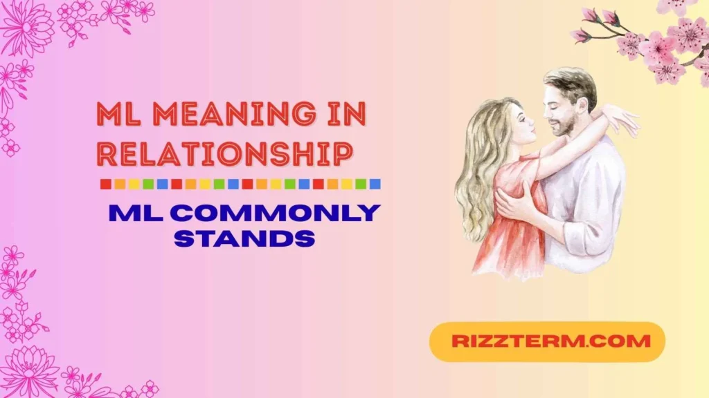 "ml meaning in relationship"