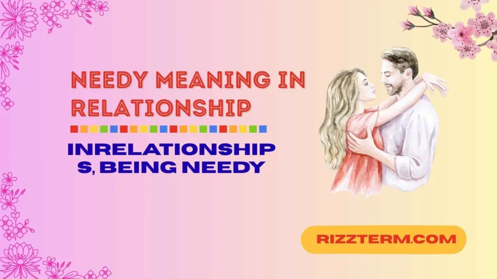 "needy meaning in relationship"