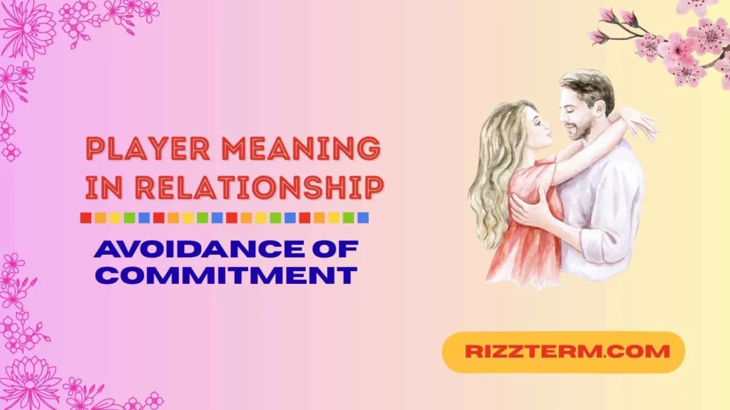 "player meaning in relationship"