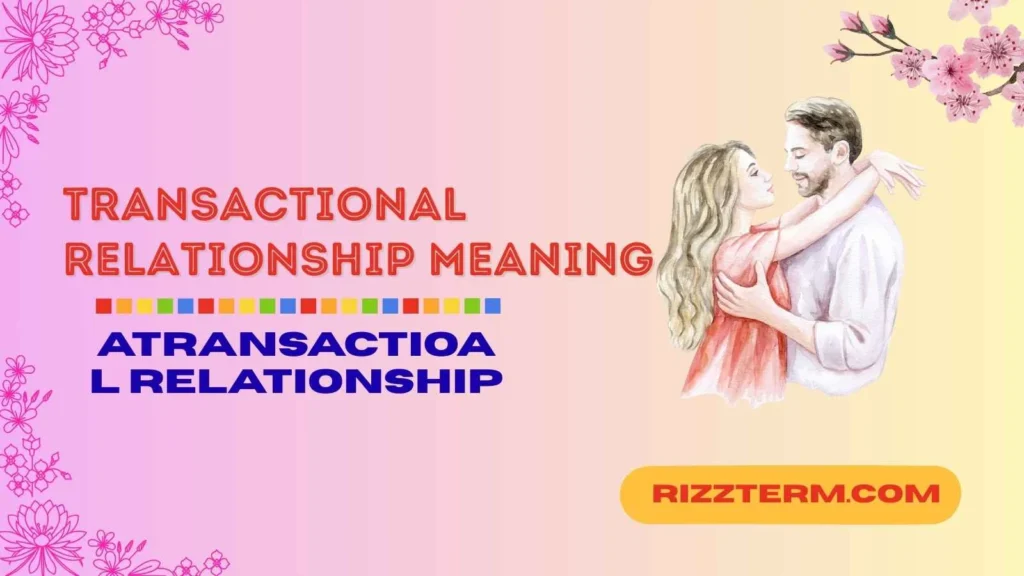 Transactional Relationship Meaning