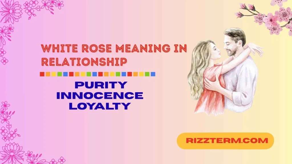 White Rose Meaning in Relationship