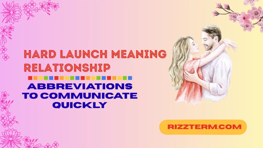 hard launch meaning relationship