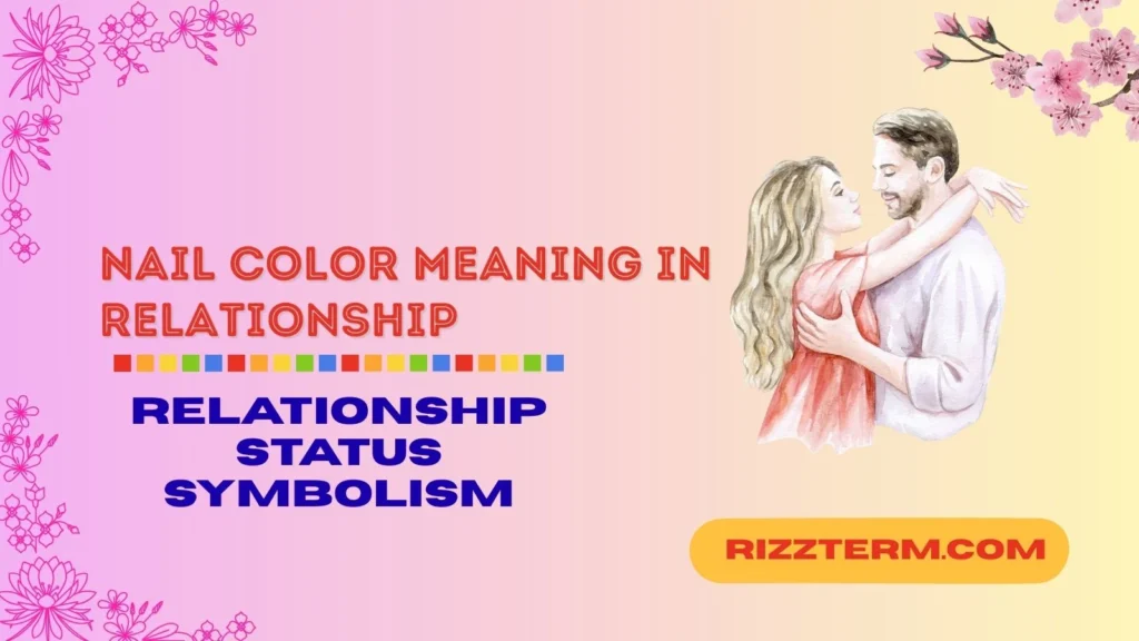 Nail color meaning in relationship