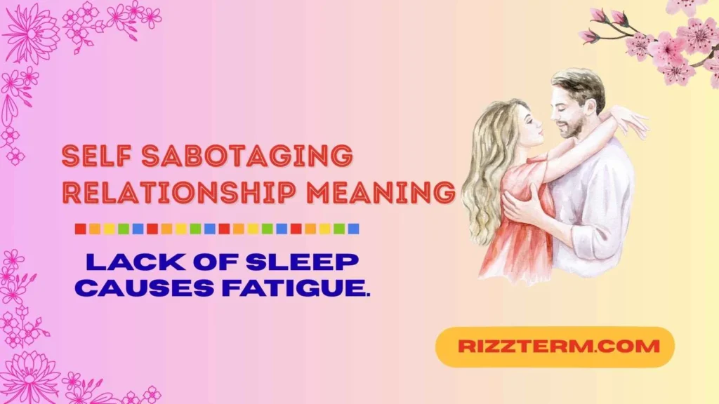"self sabotaging relationship meaning"