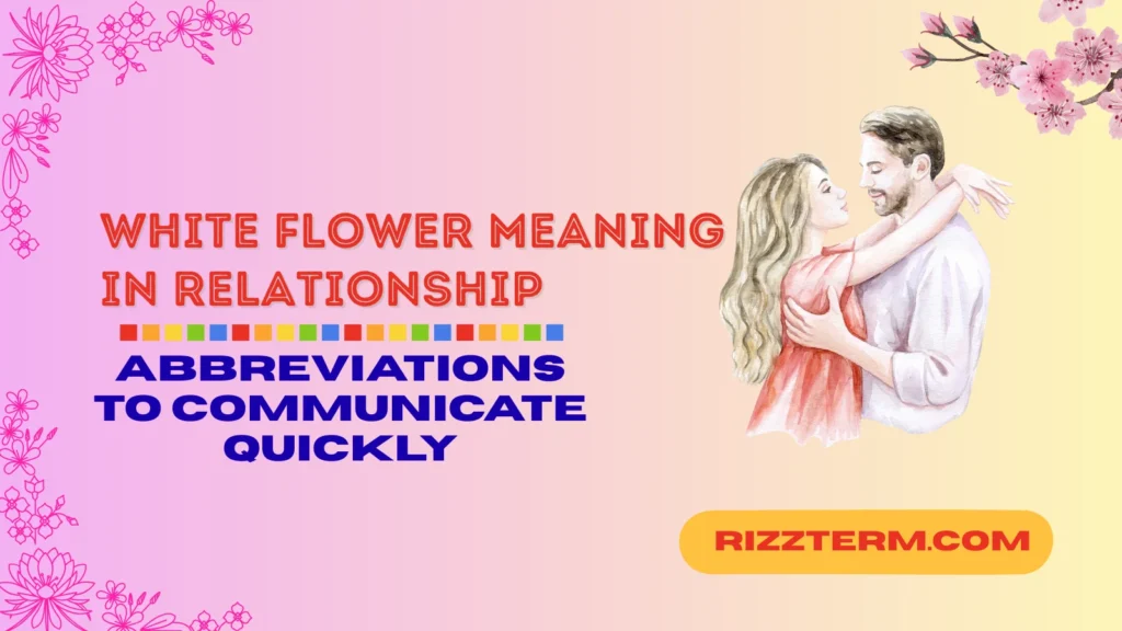 white flower meaning in relationship